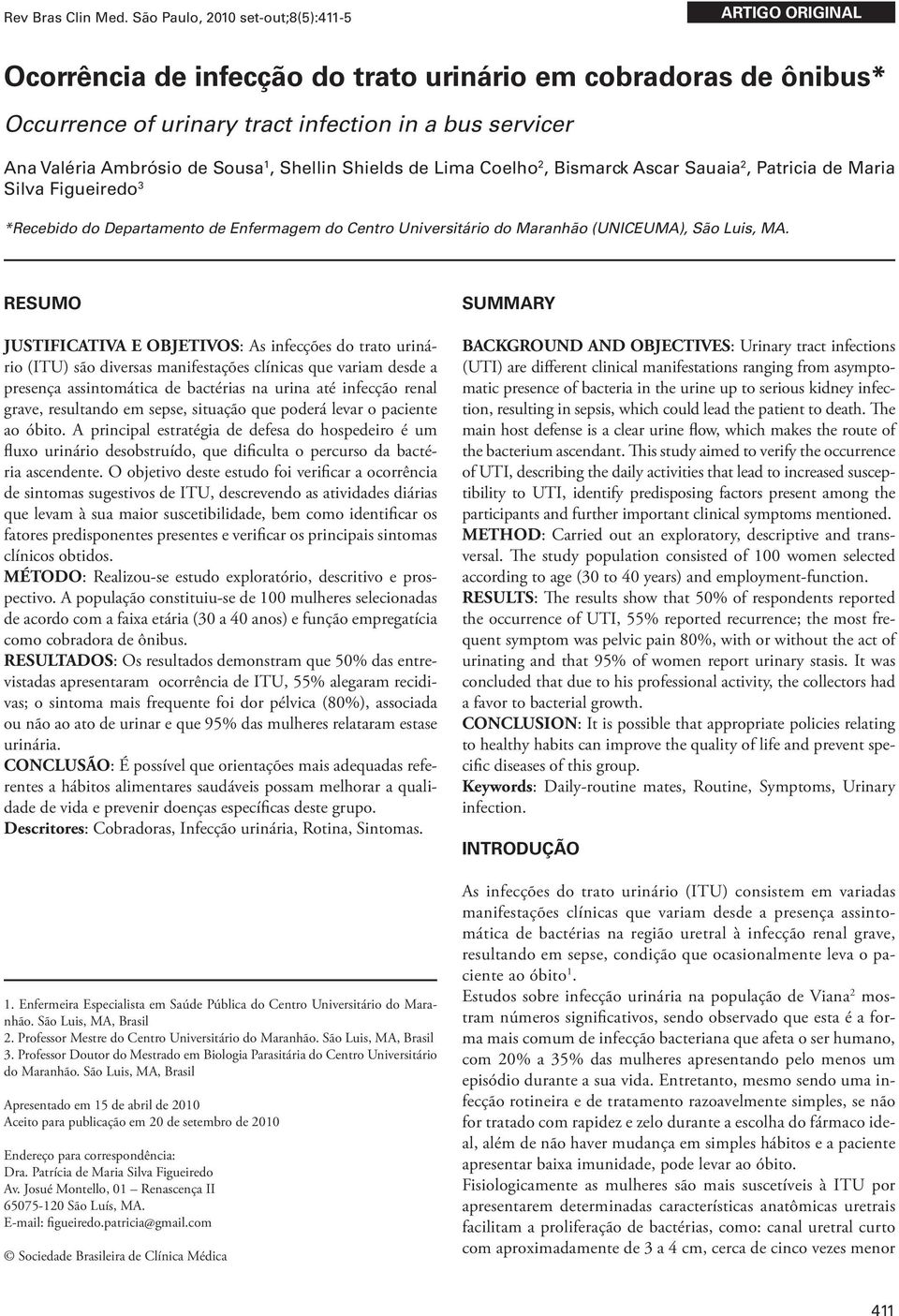 RESUMO JUSTIFICATIVA E OBJETIVOS: As infecções do trato urinário (ITU) são diversas manifestações clínicas que variam desde a presença assintomática de bactérias na urina até infecção renal grave,