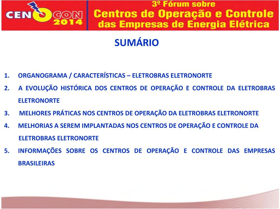 MELHORES PRÁTICAS NOS CENTROS DE OPERAÇÃO DA ELETROBRAS ELETRONORTE 4.