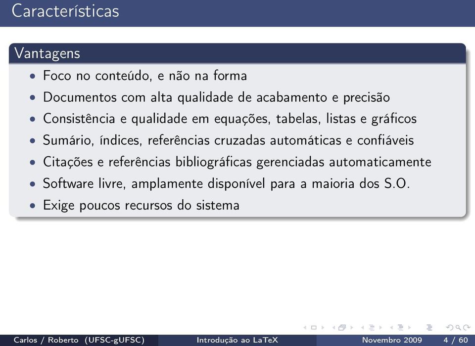 confiáveis Citações e referências bibliográficas gerenciadas automaticamente Software livre, amplamente disponível