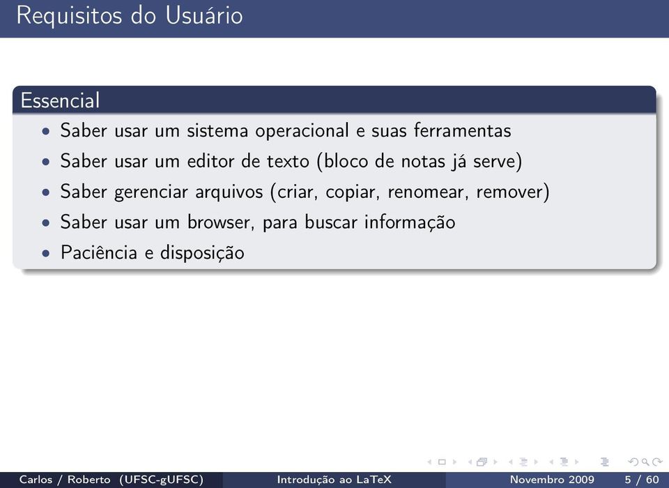 (criar, copiar, renomear, remover) Saber usar um browser, para buscar informação