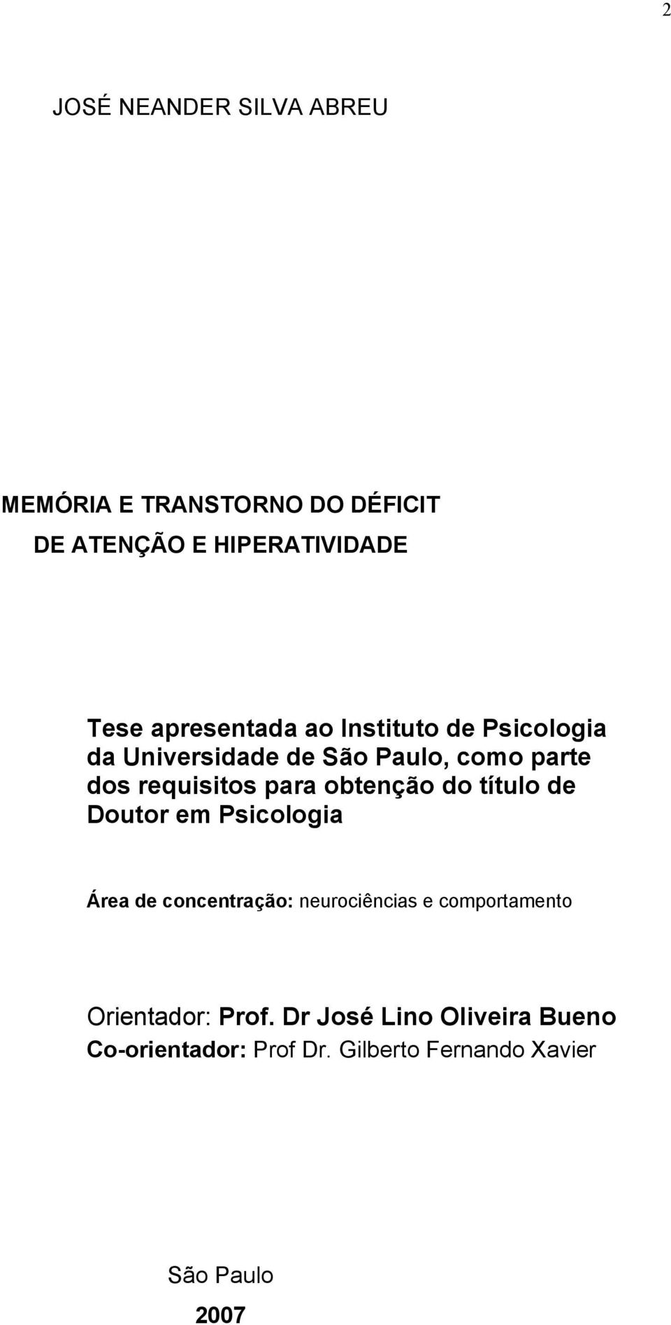 para obtenção do título de Doutor em Psicologia Área de concentração: neurociências e