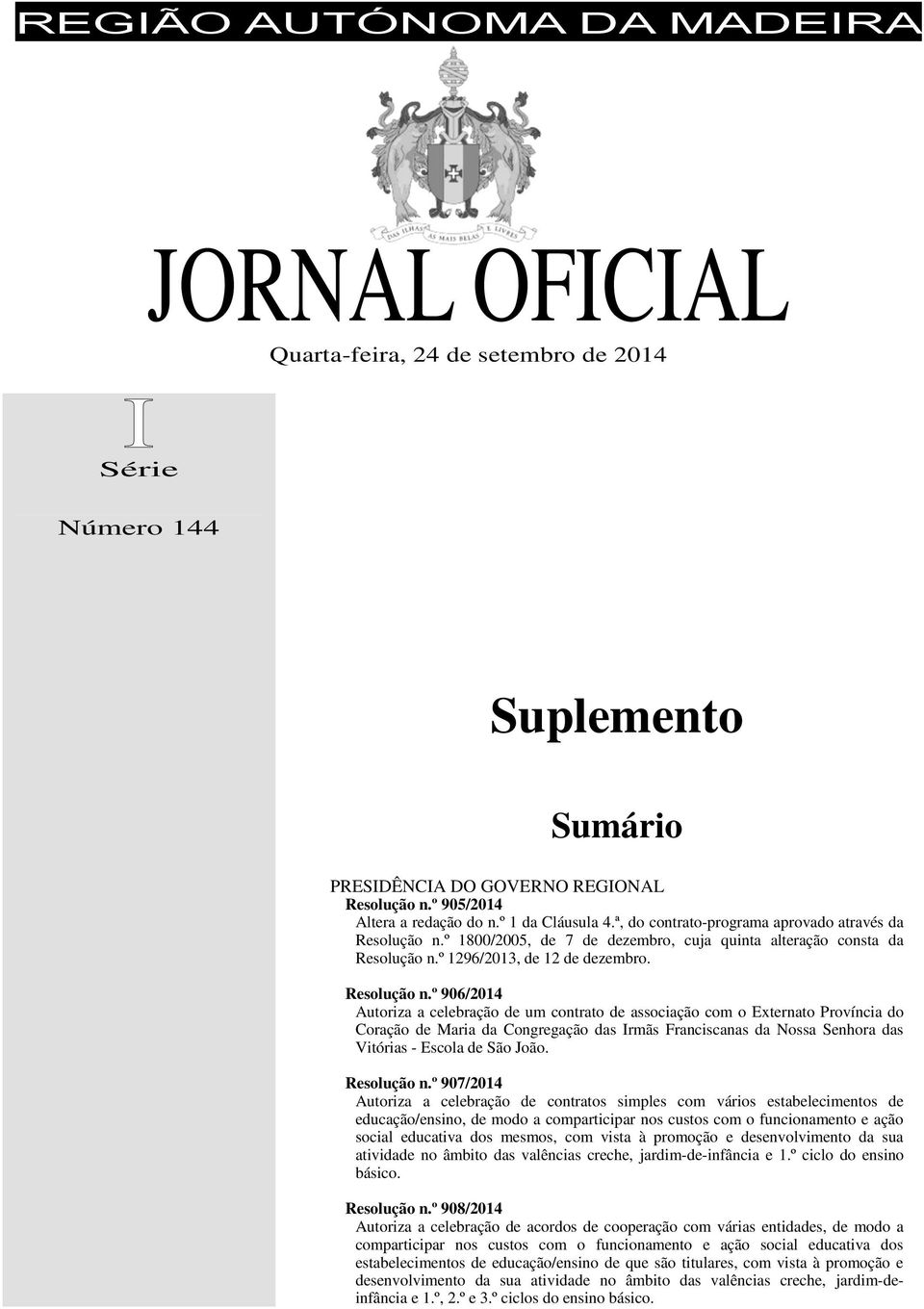 º 1800/2005, de 7 de dezembro, cuja quinta alteração consta da Resolução n.