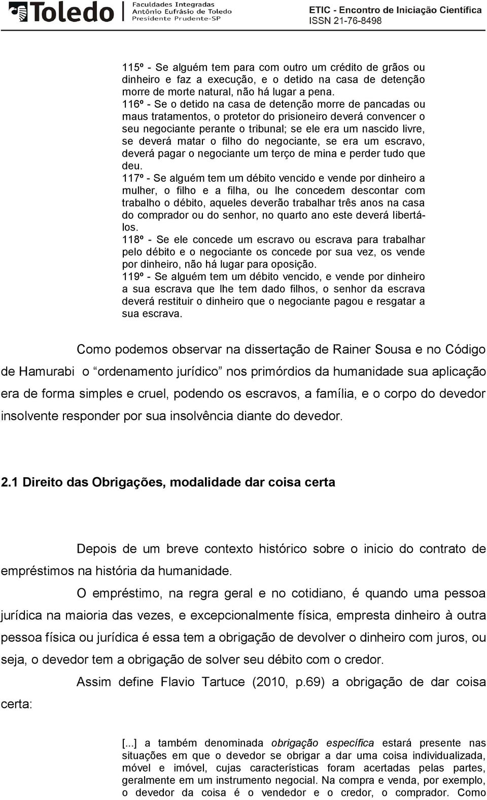 matar o filho do negociante, se era um escravo, deverá pagar o negociante um terço de mina e perder tudo que deu.