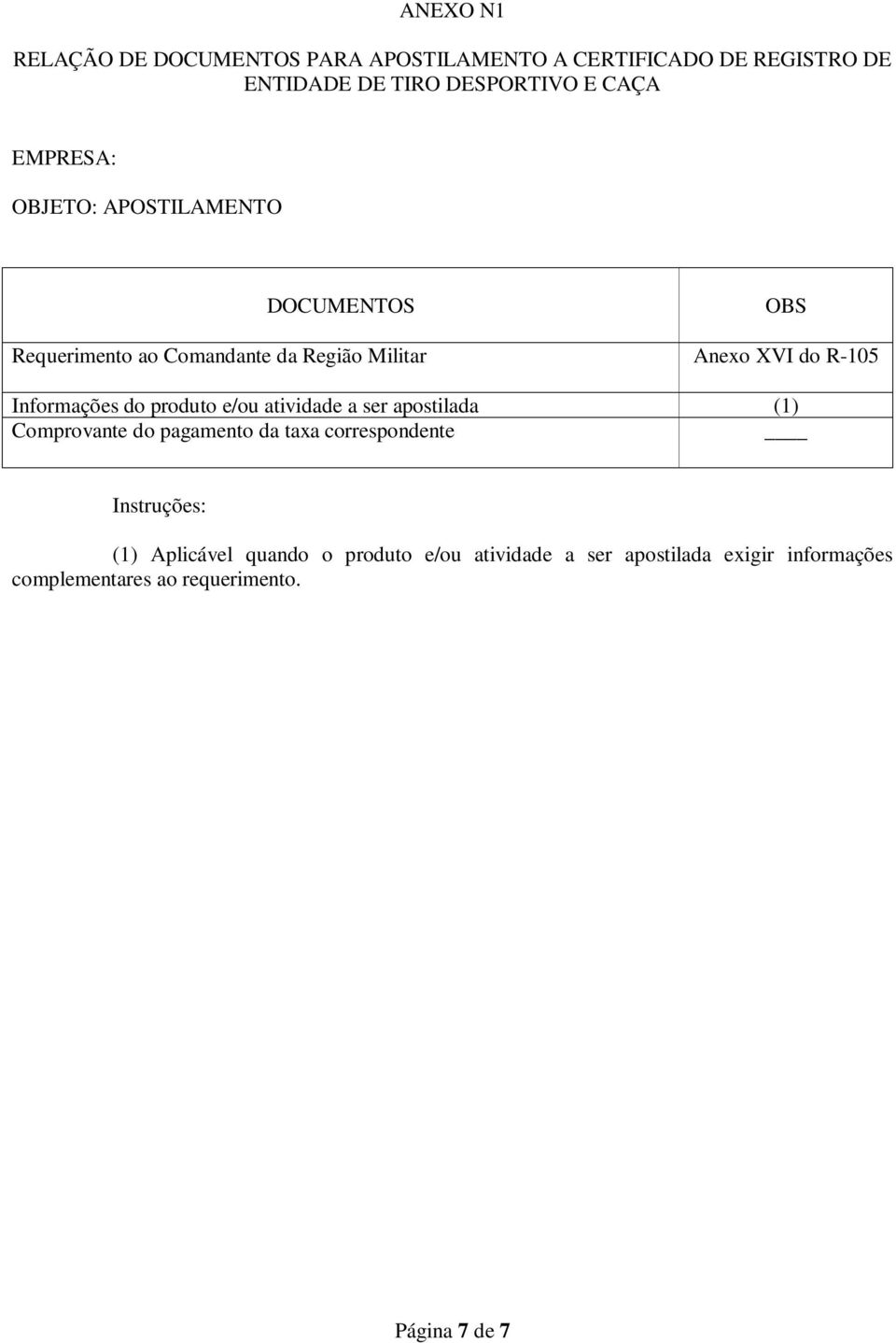 Informações do produto e/ou atividade a ser apostilada (1) Comprovante do pagamento da taxa correspondente