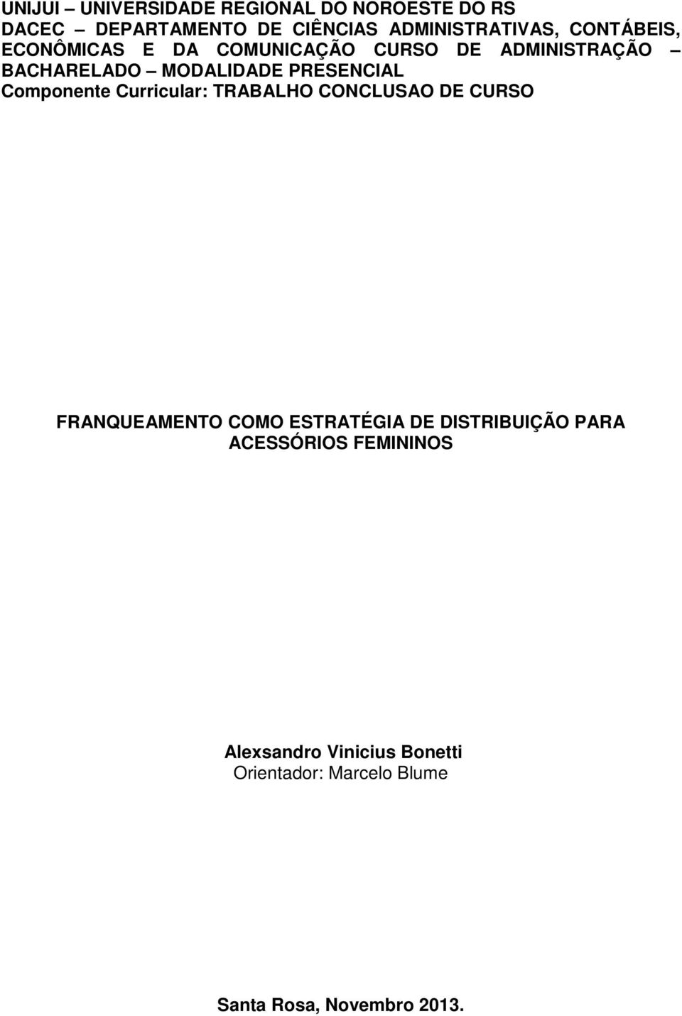 Componente Curricular: TRABALHO CONCLUSAO DE CURSO FRANQUEAMENTO COMO ESTRATÉGIA DE DISTRIBUIÇÃO