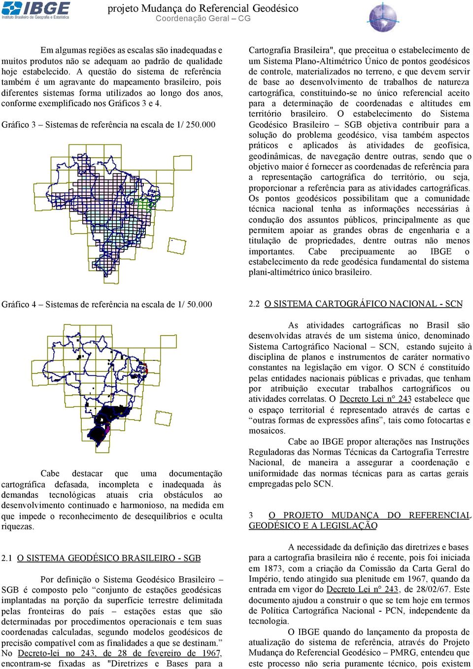 Gráfico 3 Sistemas de referência na escala de 1/ 250.