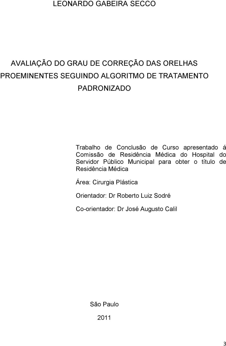 Médica do Hospital do Servidor Público Municipal para obter o título de Residência Médica Área: