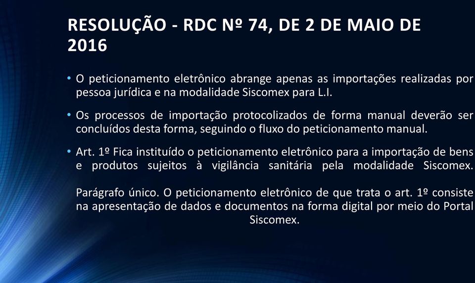 Os processos de importação protocolizados de forma manual deverão ser concluídos desta forma, seguindo o fluxo do peticionamento manual. Art.