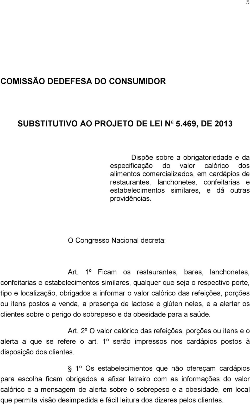 dá outras providências. O Congresso Nacional decreta: Art.