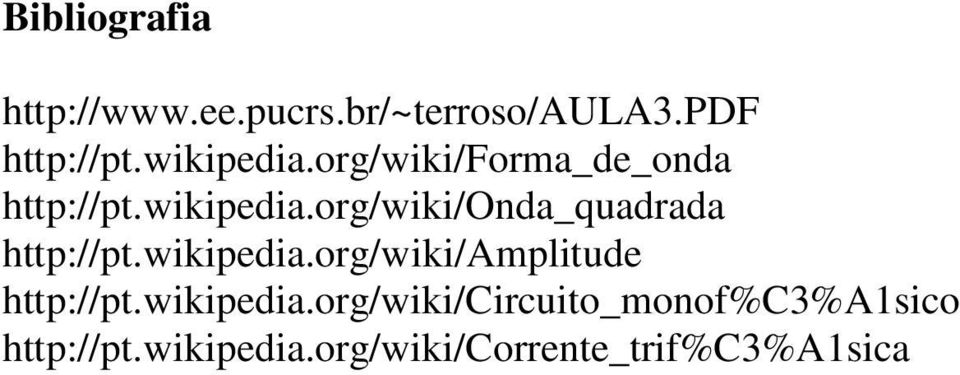 wikipedia.org/wiki/amplitude http://pt.wikipedia.org/wiki/circuito_monof%c3%a1sico http://pt.