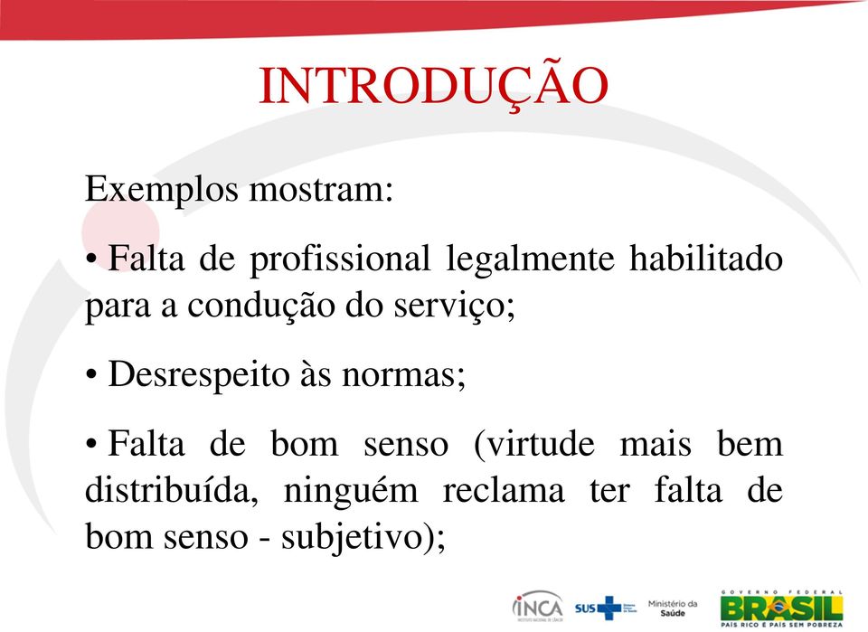 Desrespeito às normas; Falta de bom senso (virtude mais