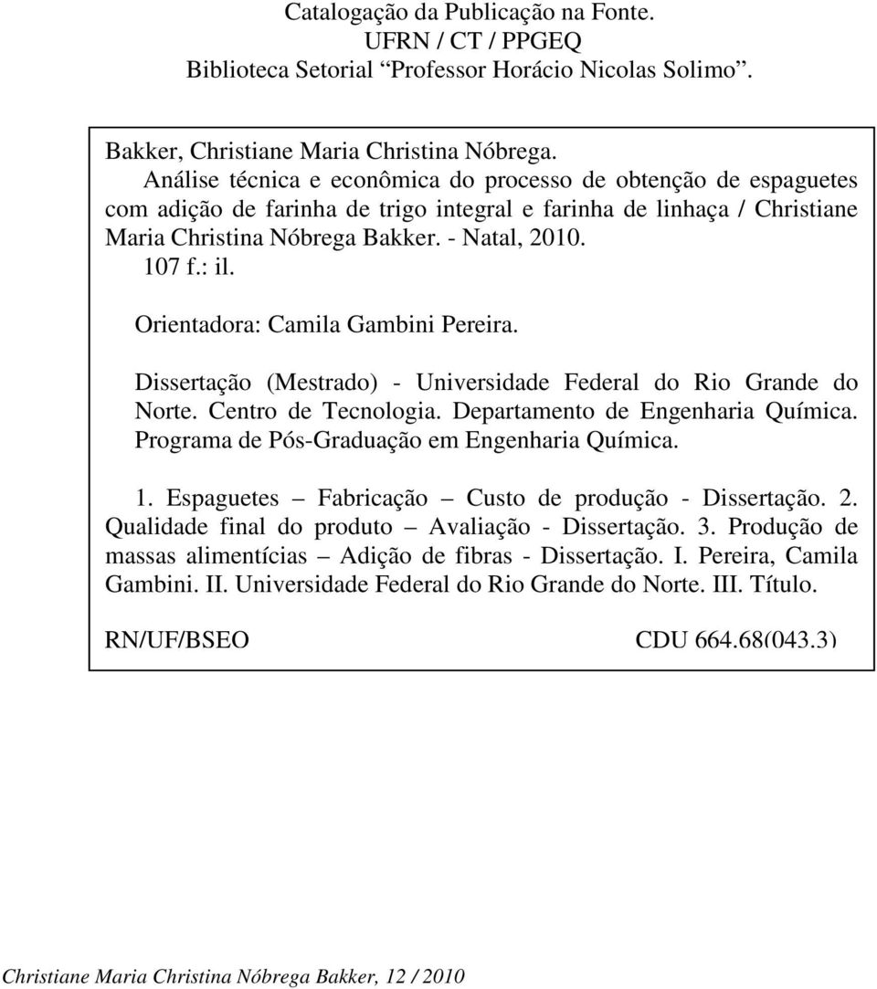 Orientadora: Camila Gambini Pereira. Dissertação (Mestrado) - Universidade Federal do Rio Grande do Norte. Centro de Tecnologia. Departamento de Engenharia Química.