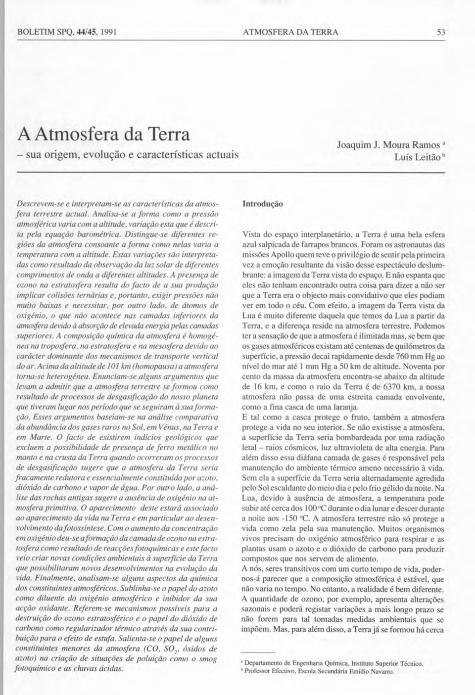 Analisa-se a forma como a pressão atmosférica varia com a altitude, variação esta que é descrita pela equação barométrica.