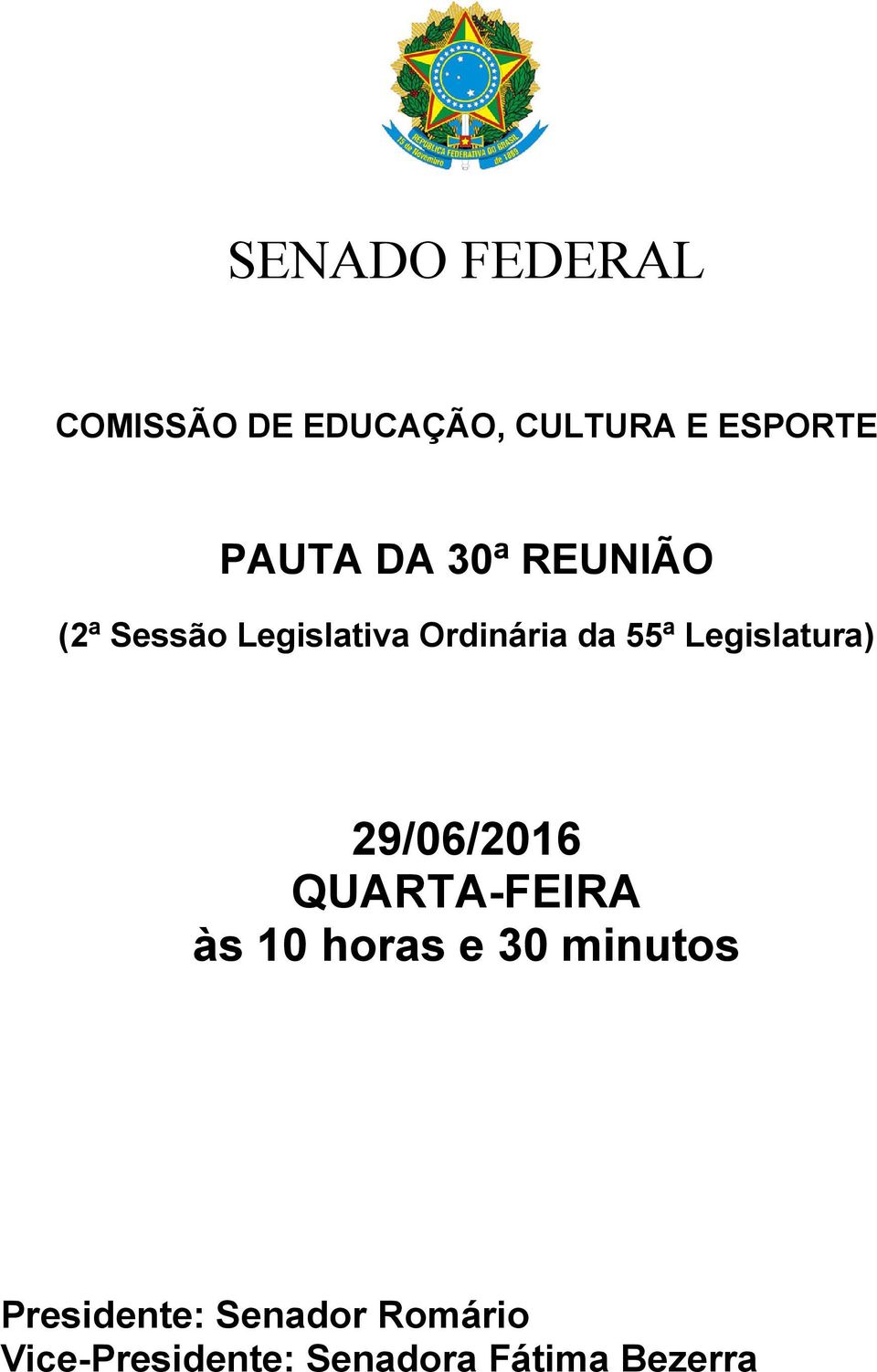 Legislatura) 29/06/2016 QUARTA-FEIRA às 10 horas e 30 minutos