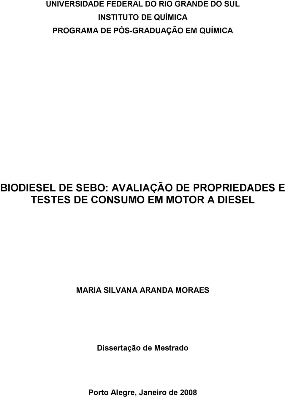 DE PROPRIEDADES E TESTES DE CONSUMO EM MOTOR A DIESEL MARIA