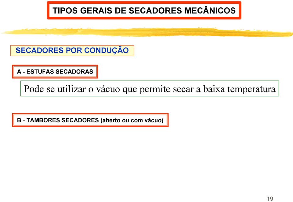 utilizar o vácuo que permite secar a baixa