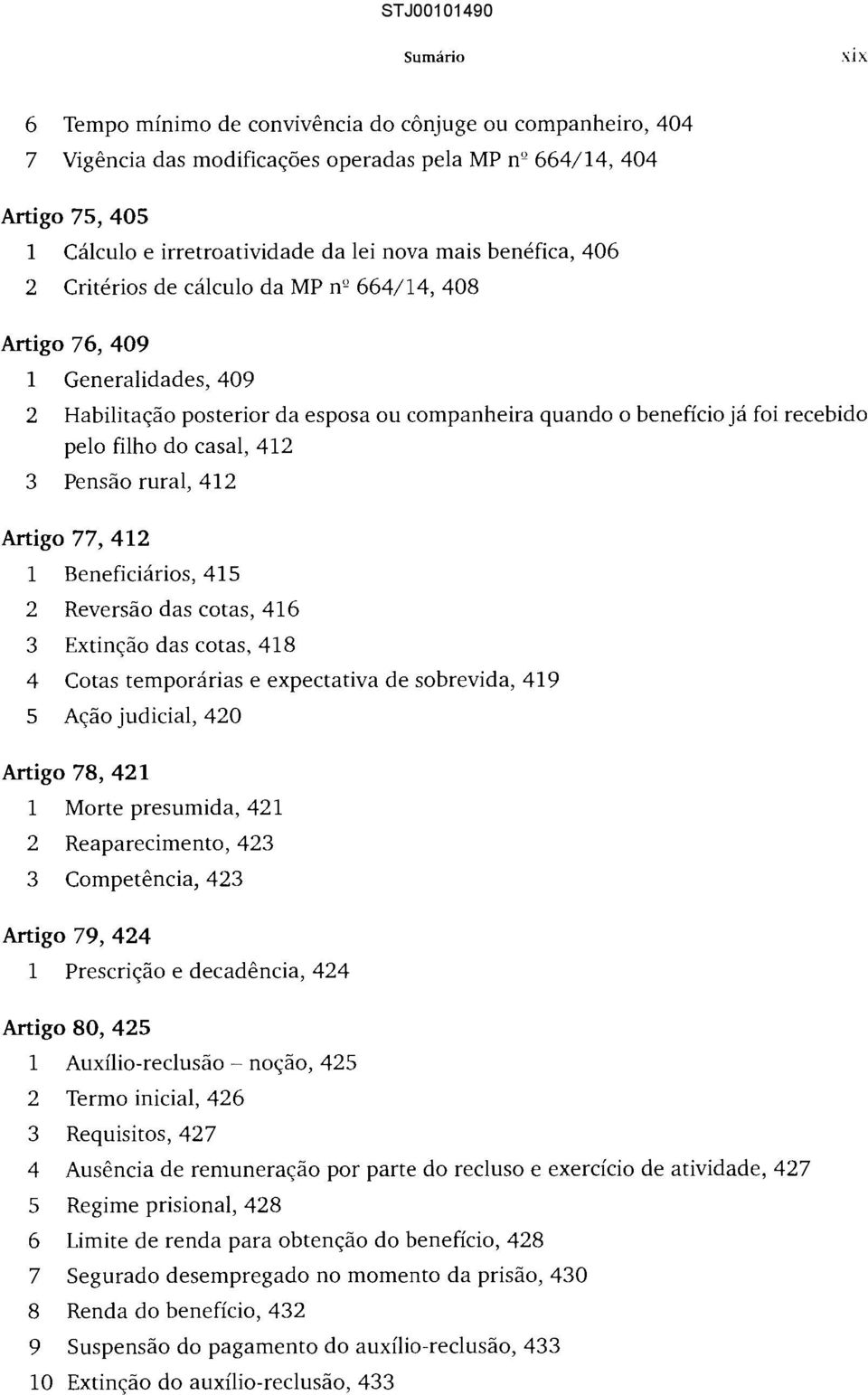 2 Critérios de cálculo da MP n" 664/14, 408 Artigo 76, 409 1 Generalidades, 409 2 Habilitação posterior da esposa ou companheira quando o benefício já foi recebido pelo filho do casal, 412 3 Pensão