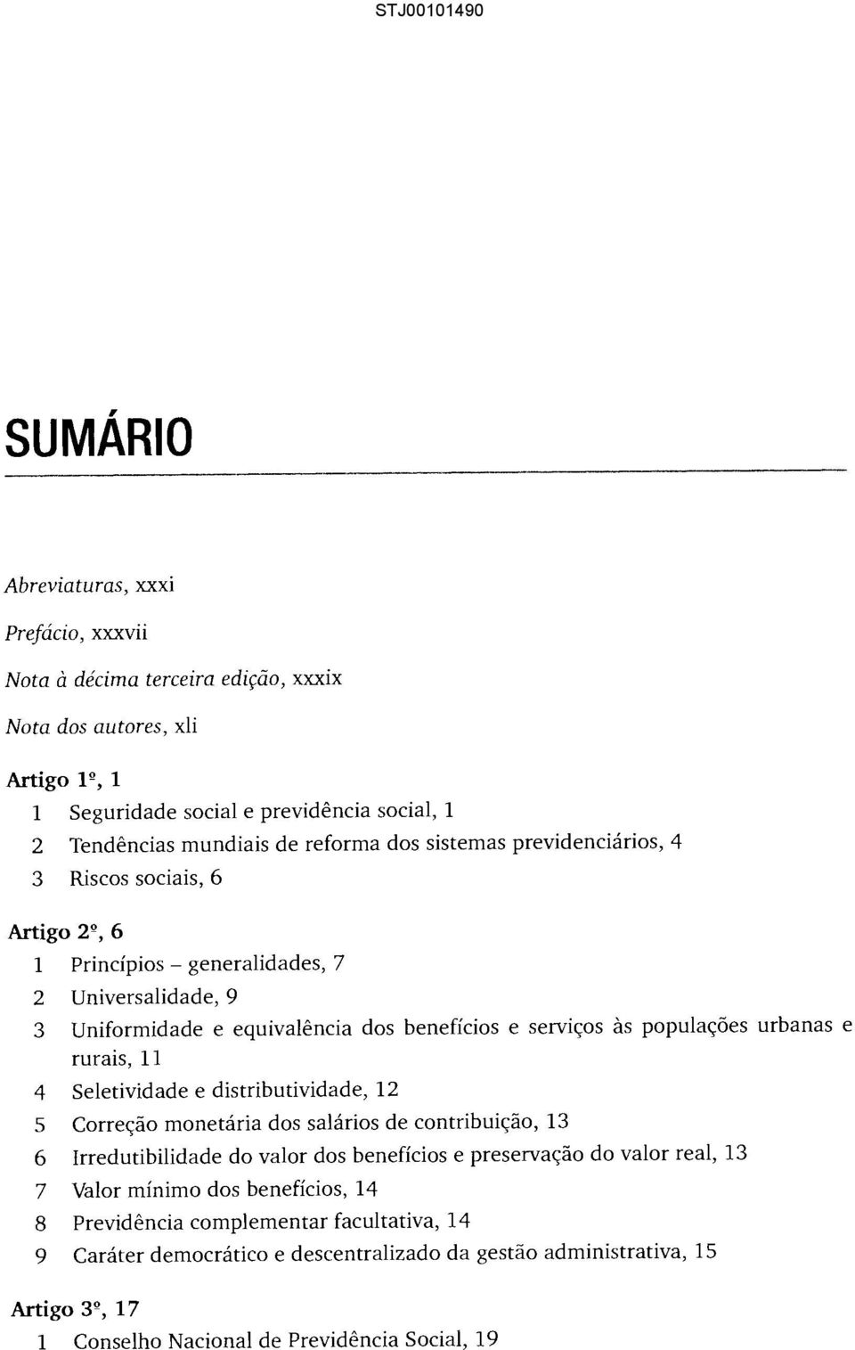 urbanas e rurais, 11 4 Seletividade e distributividade, 12 5 Correção monetária dos salários de contribuição, 13 6 Irredutibilidade do valor dos benefícios e preservação do valor real, 13 7