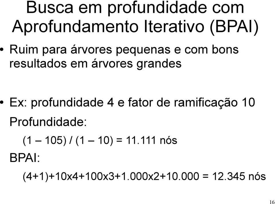 profundidade 4 e fator de ramificação 10 Profundidade: (1 105) /