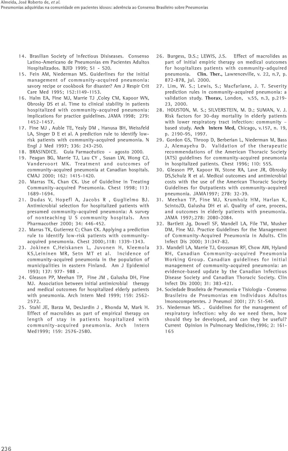 Guiderlines for the initial management of community-acquired pneumonia: savory recipe or cookbook for disaster? Am J Respir Crit Care Med 1995; 152:1149-1153. 16.