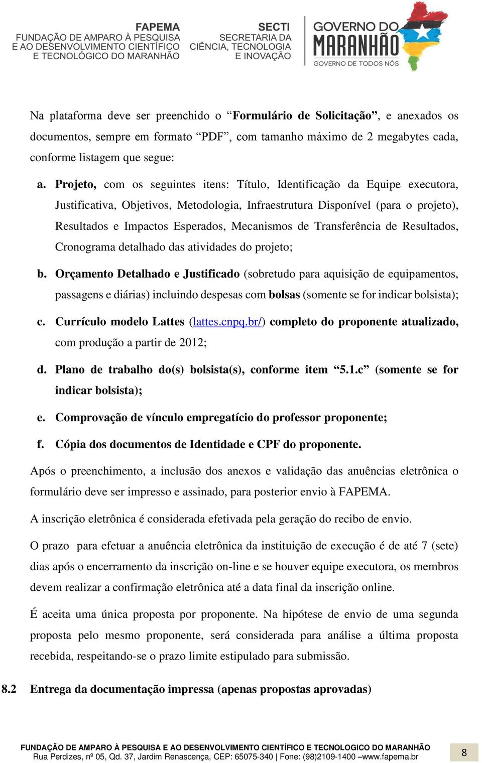 Mecanismos de Transferência de Resultados, Cronograma detalhado das atividades do projeto; b.