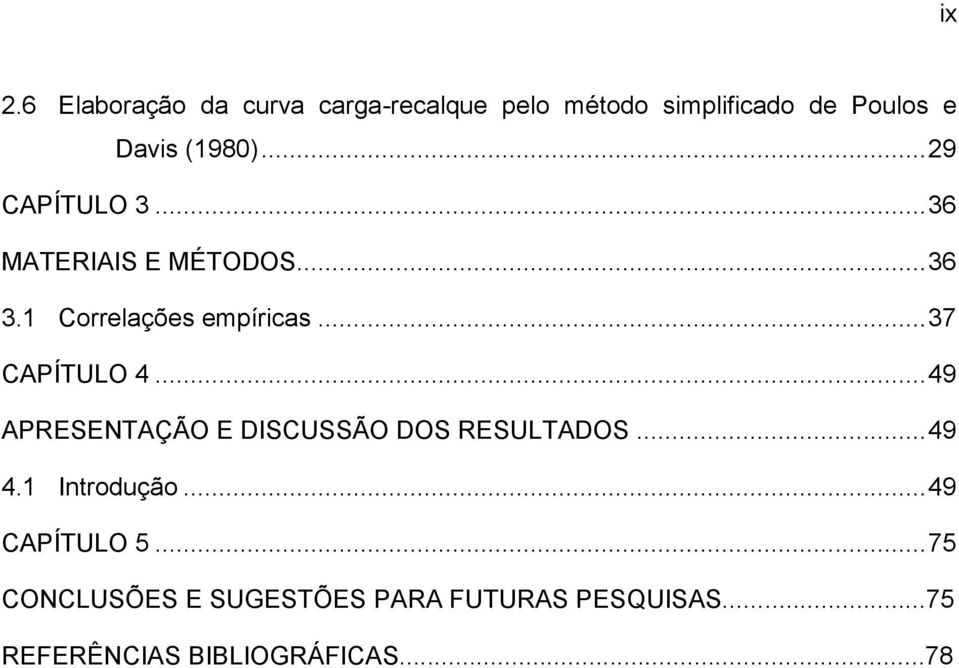 .. 37 CAPÍTULO 4... 49 APRESENTAÇÃO E DISCUSSÃO DOS RESULTADOS... 49 4.1 Introdução.