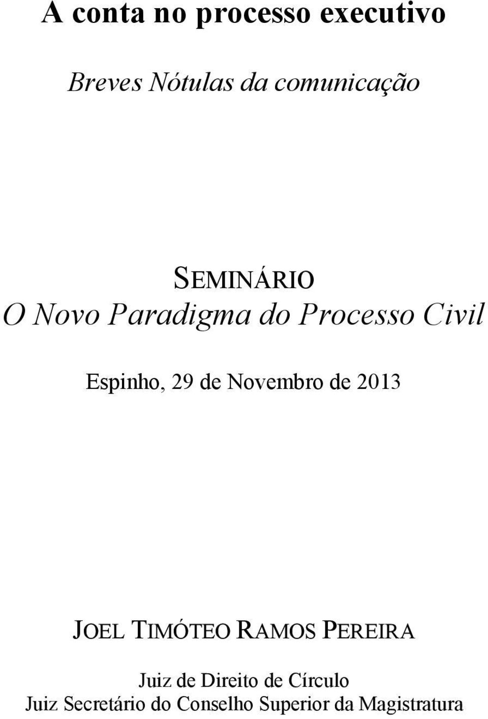 Novembro de 2013 JOEL TIMÓTEO RAMOS PEREIRA Juiz de Direito