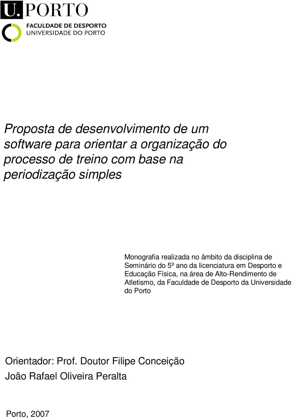 licenciatura em Desporto e Educação Física, na área de Alto-Rendimento de Atletismo, da Faculdade de