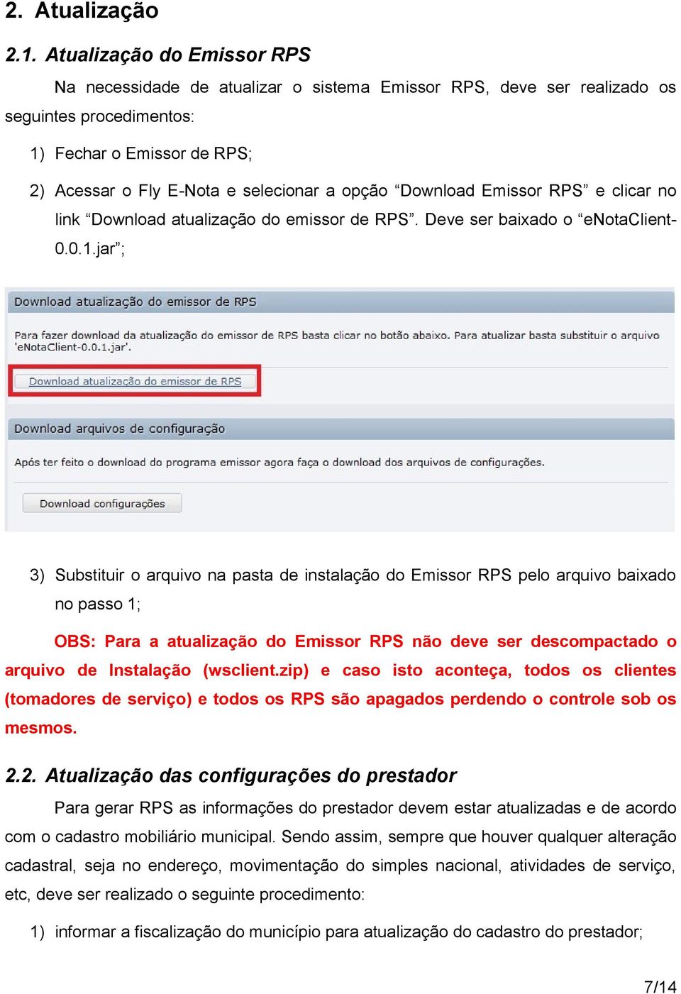 Download Emissor RPS e clicar no link Download atualização do emissor de RPS. Deve ser baixado o enotaclient- 0.0.1.