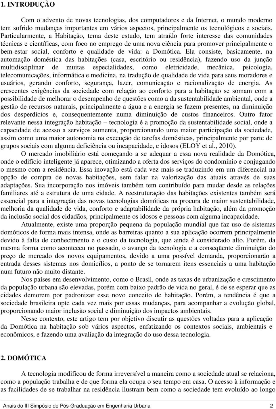 social, conforto e qualidade de vida: a Domótica.