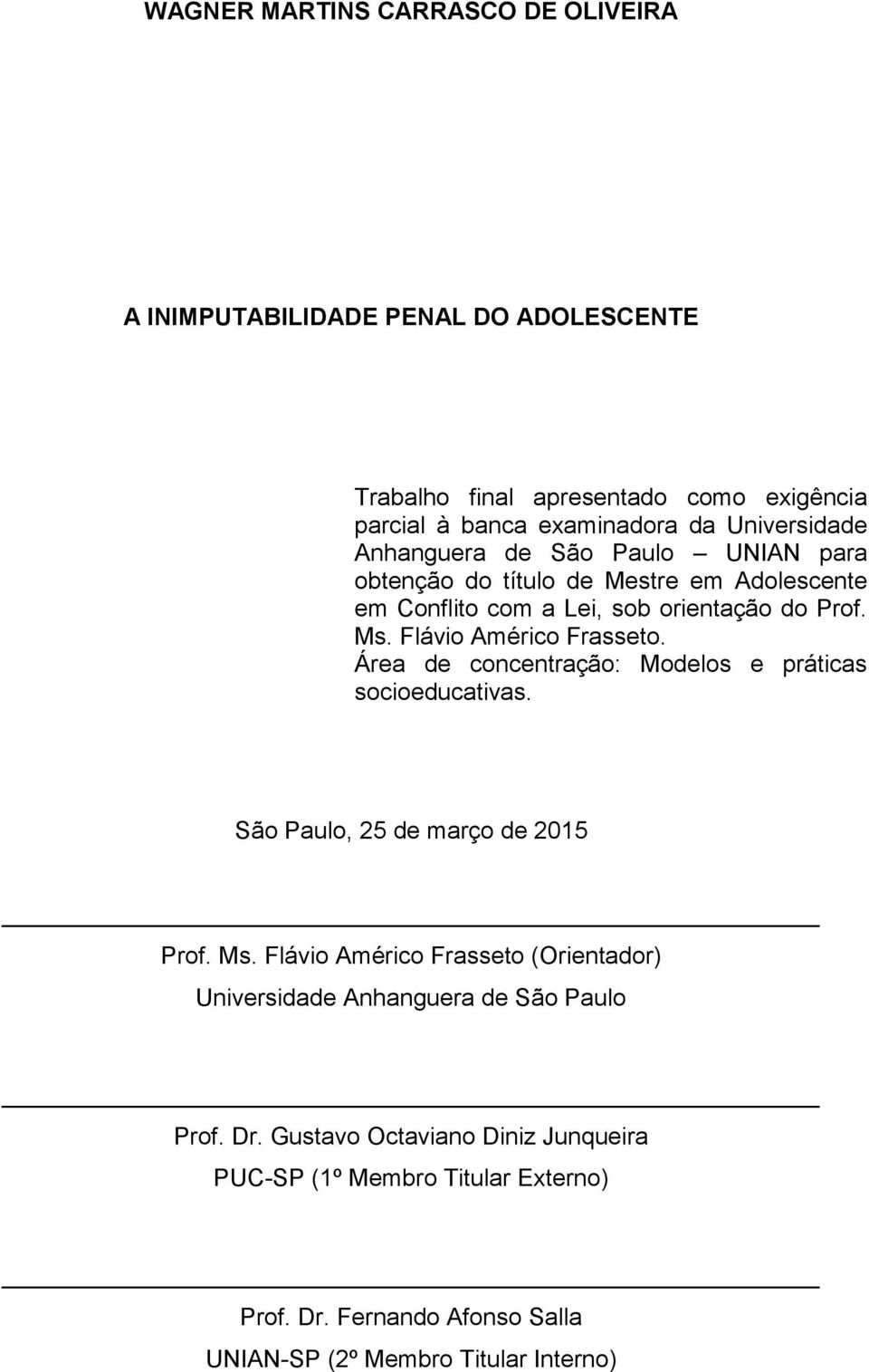 Flávio Américo Frasseto. Área de concentração: Modelos e práticas socioeducativas. São Paulo, 25 de março de 2015 Prof. Ms.