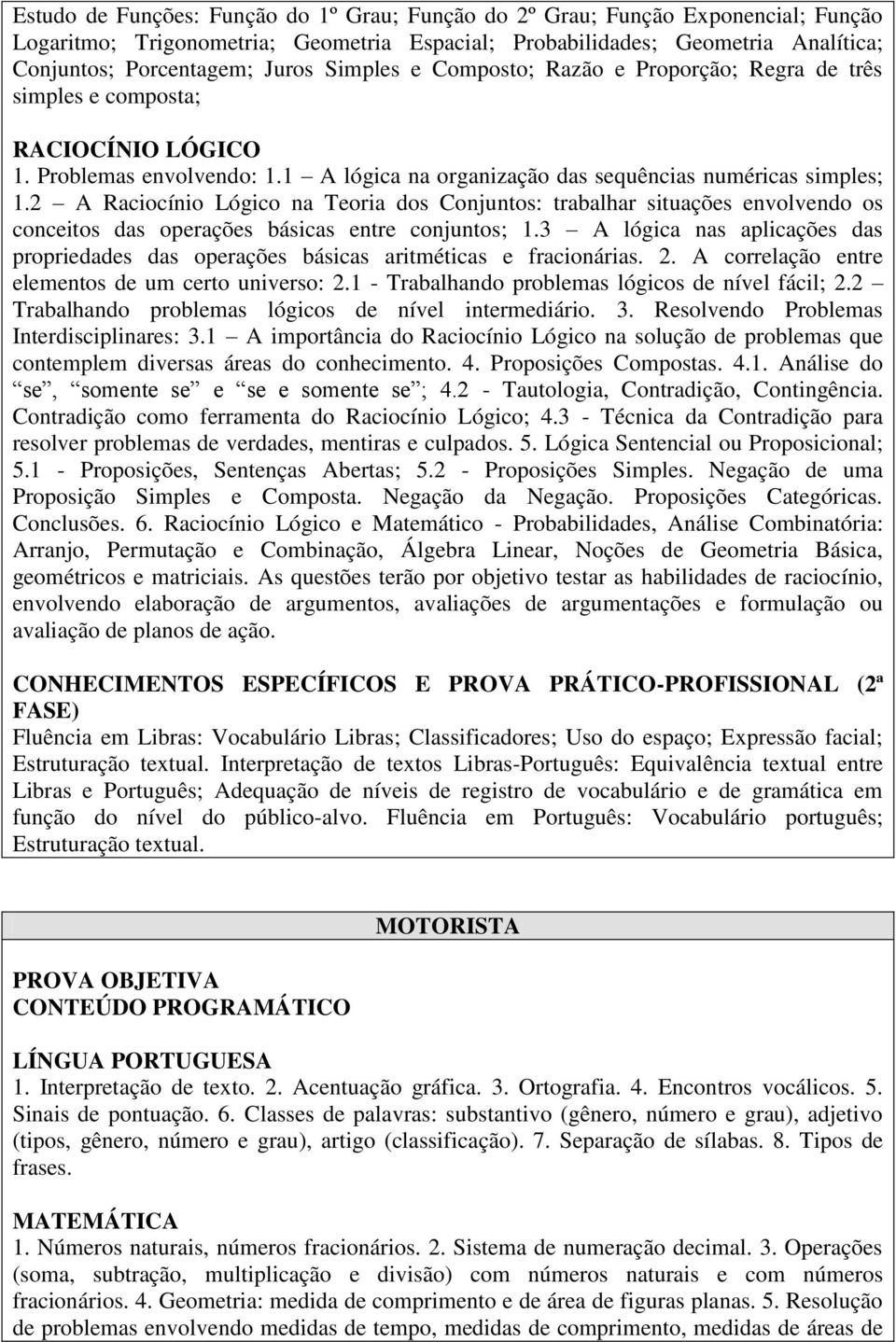 Interpretação de textos Libras-Português: Equivalência textual entre Libras e Português; Adequação de níveis de registro de vocabulário e de gramática em função do nível do público-alvo.