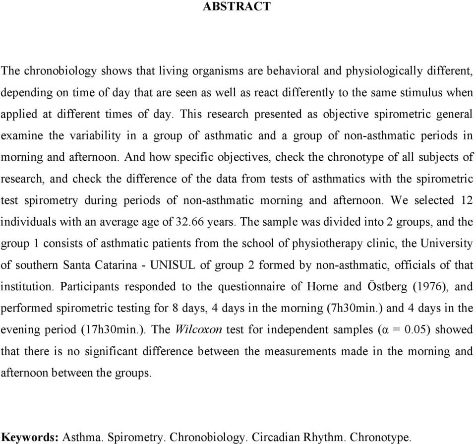 This research presented as objective spirometric general examine the variability in a group of asthmatic and a group of non-asthmatic periods in morning and afternoon.