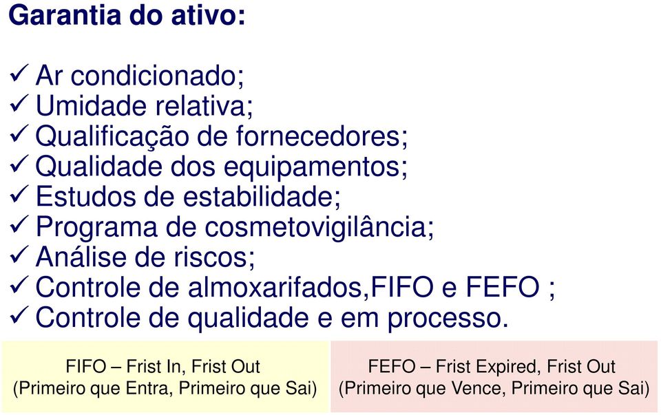 de almoxarifados,fifo e FEFO ; Controle de qualidade e em processo.