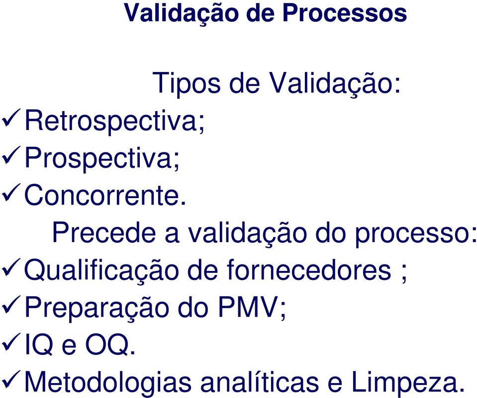 Precede a validação do processo: Qualificação de