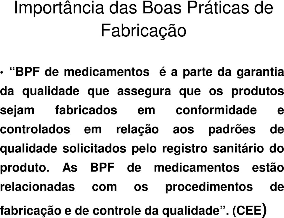 relação aos padrões de qualidade solicitados pelo registro sanitário do produto.