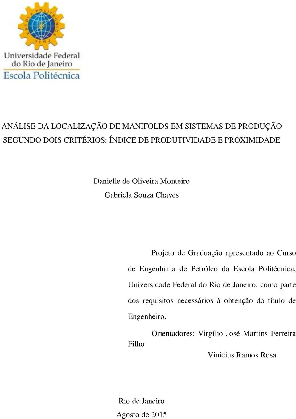 de Petróleo da Escola Politécnica, Universidade Federal do Rio de Janeiro, como parte dos requisitos necessários à