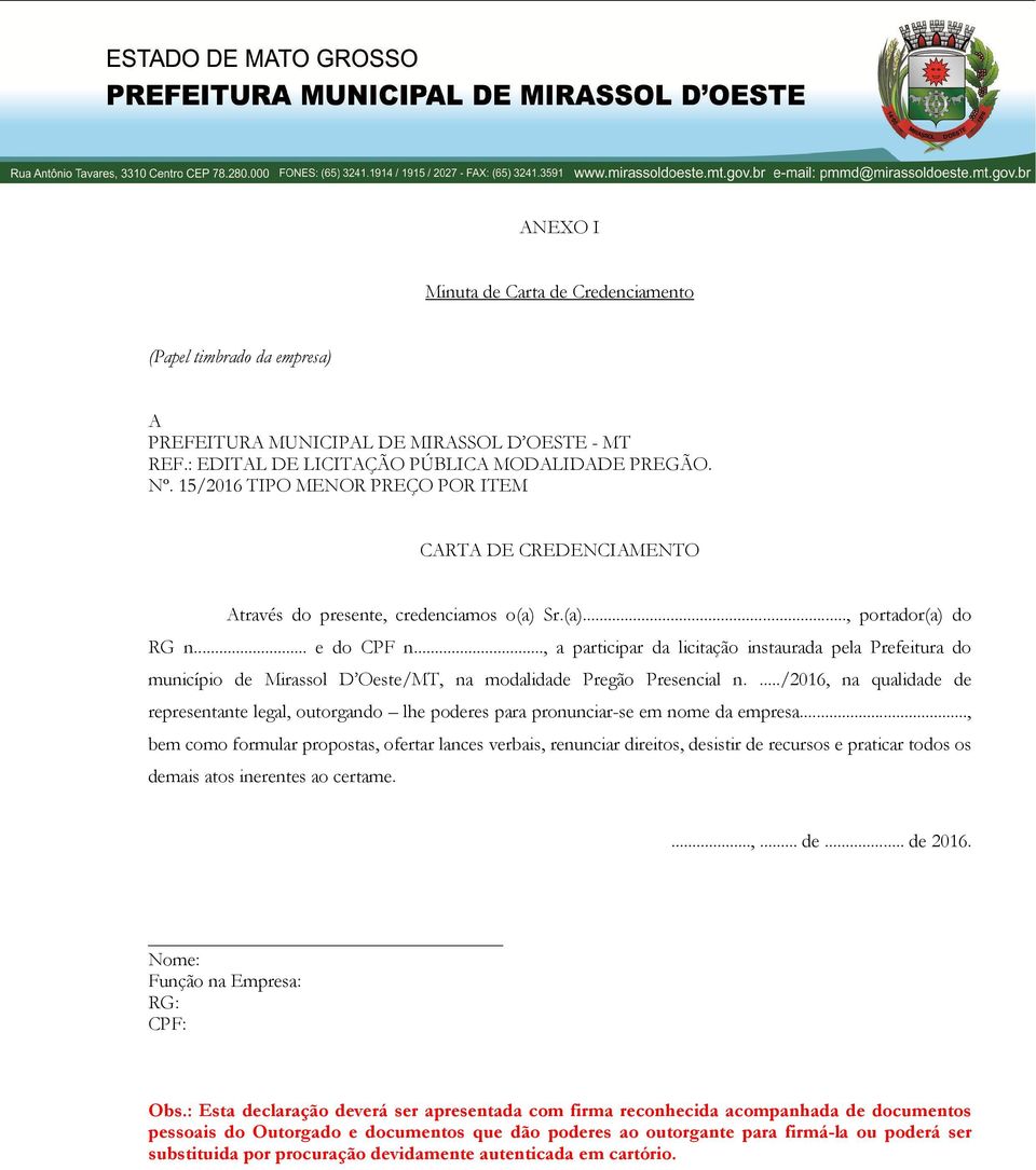 .., a participar da licitação instaurada pela Prefeitura do município de Mirassol D Oeste/MT, na modalidade Pregão Presencial n.