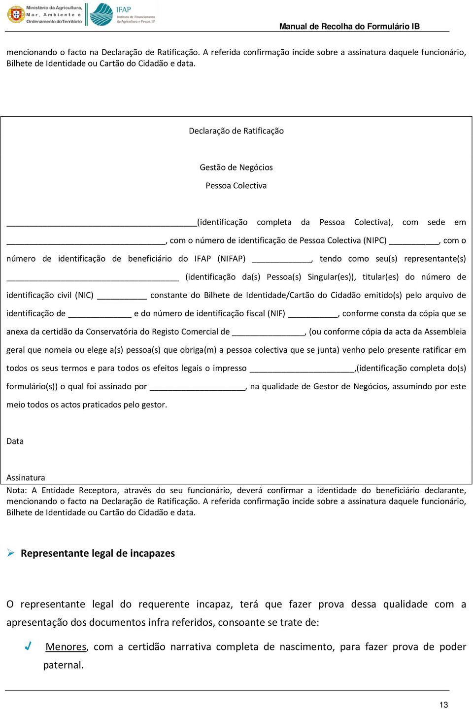 identificação de beneficiário do IFAP (NIFAP), tendo como seu(s) representante(s) (identificação da(s) Pessoa(s) Singular(es)), titular(es) do número de identificação civil (NIC) constante do Bilhete