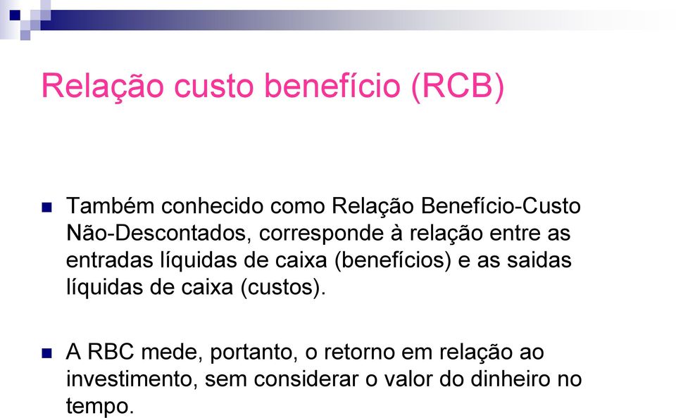 (benefícios) e as saidas líquidas de caixa (custos).