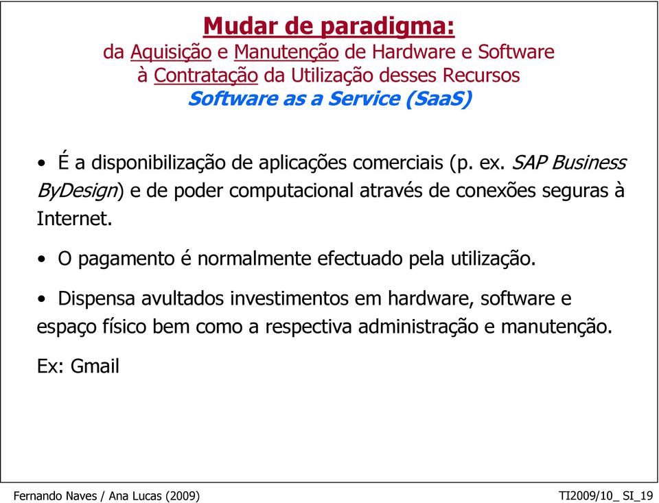 SAP Business ByDesign) e de poder computacional através de conexões seguras à Internet.