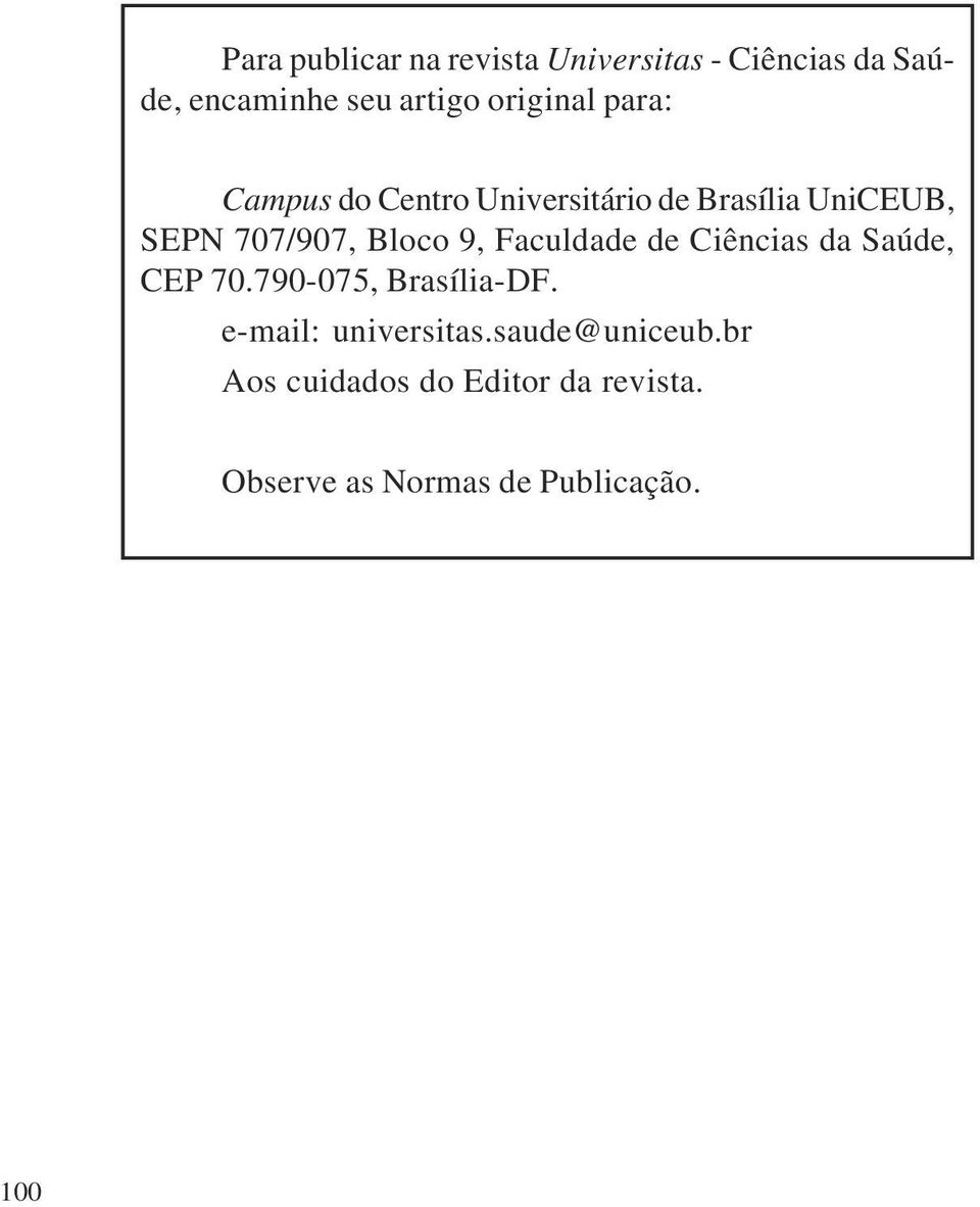 707/907, Bloco 9, Faculdade de Ciências da Saúde, CEP 70.790-075, Brasília-DF.