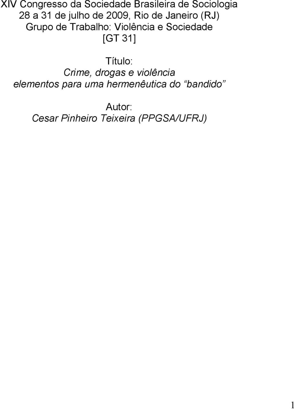 Sociedade [GT 31] Título: Crime, drogas e violência elementos para