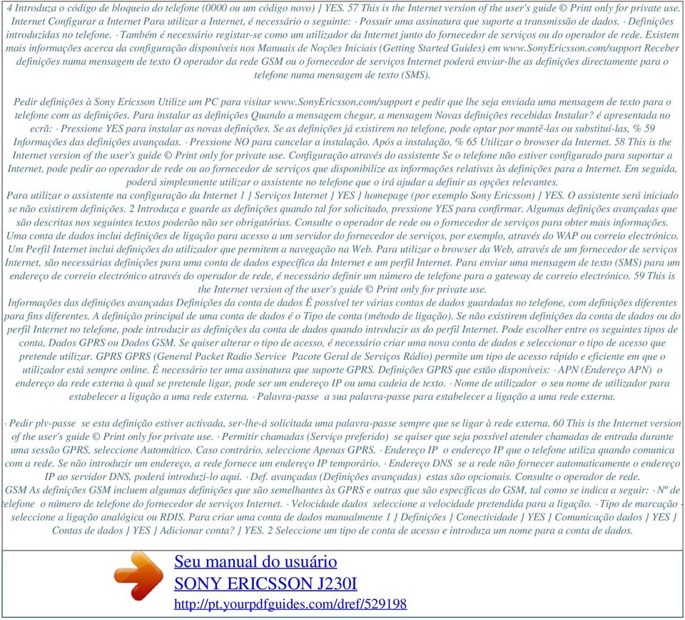 Também é necessário registar-se como um utilizador da Internet junto do fornecedor de serviços ou do operador de rede.