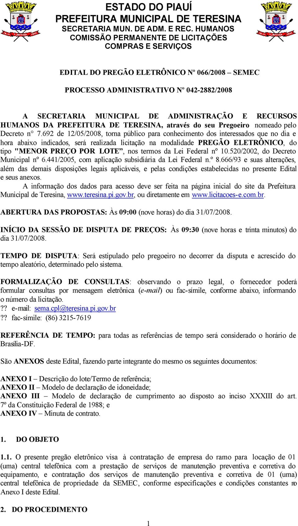 HUMANOS DA PREFEITURA DE TERESINA, através do seu Pregoeiro nomeado pelo Decreto n 7.