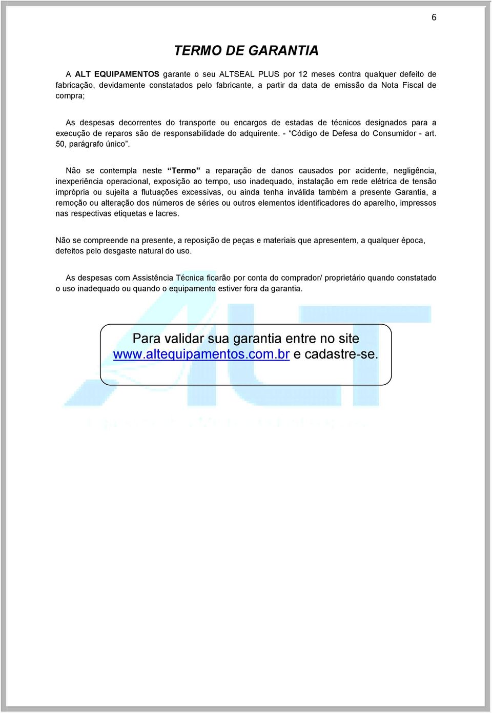 - Código de Defesa do Consumidor - art. 50, parágrafo único.