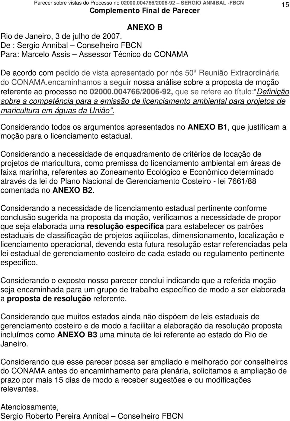 encaminhamos a seguir nossa análise sobre a proposta de moção referente ao processo no 02000.