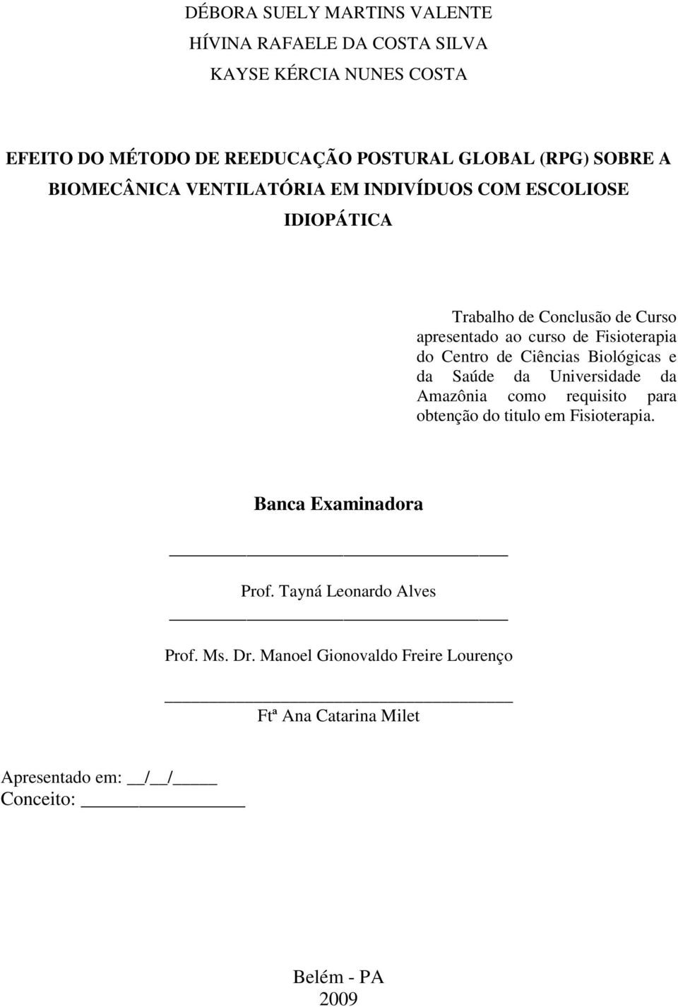do Centro de Ciências Biológicas e da Saúde da Universidade da Amazônia como requisito para obtenção do titulo em Fisioterapia.