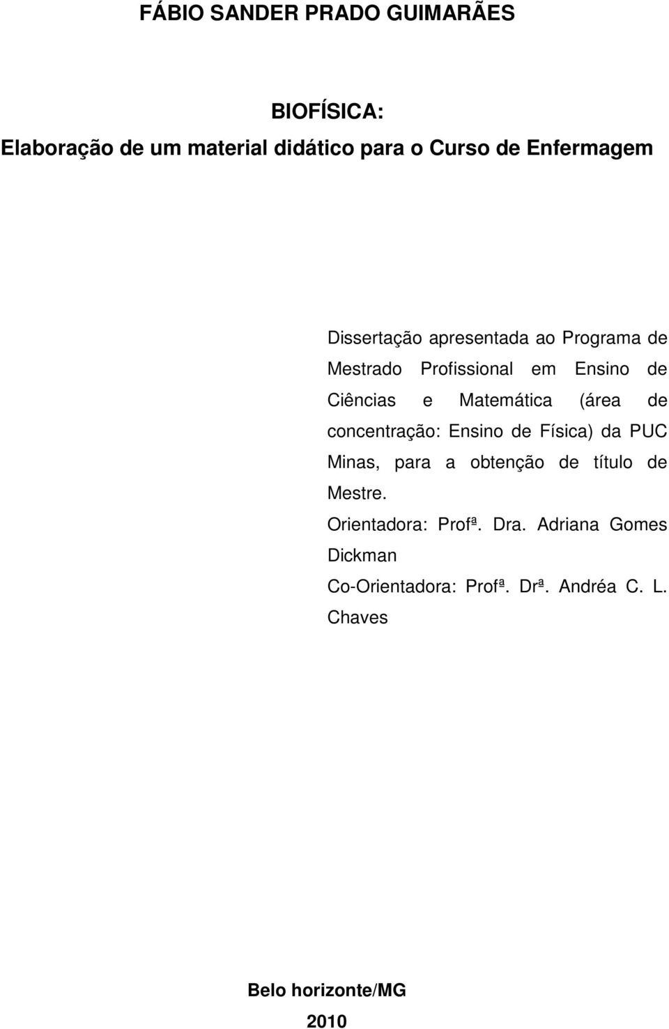 de concentração: Ensino de Física) da PUC Minas, para a obtenção de título de Mestre.