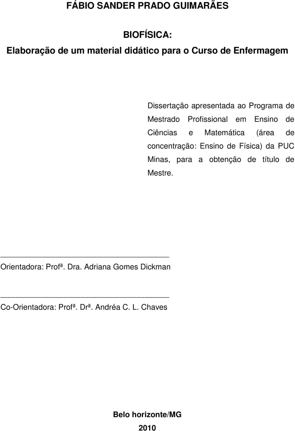 de concentração: Ensino de Física) da PUC Minas, para a obtenção de título de Mestre.